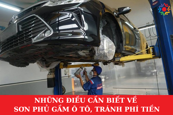 Những Điều Cần Biết Về Sơn Phủ Gầm Ô Tô, Tránh Phí Tiền Sơn phủ gầm ô tô là biện pháp bảo vệ xế cưng của bạn