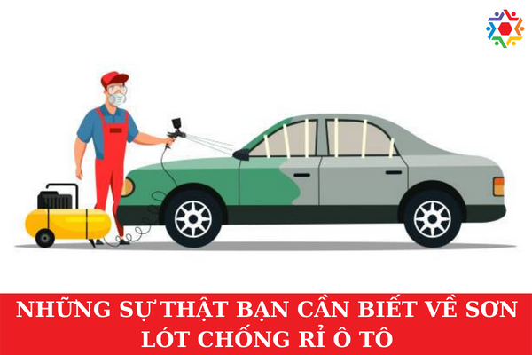 Những Sự Thật Bạn Cần Biết Về Sơn Lót Chống Rỉ Ô Tô Những sự thật bạn cần biết về sơn lót chống rỉ ô tô