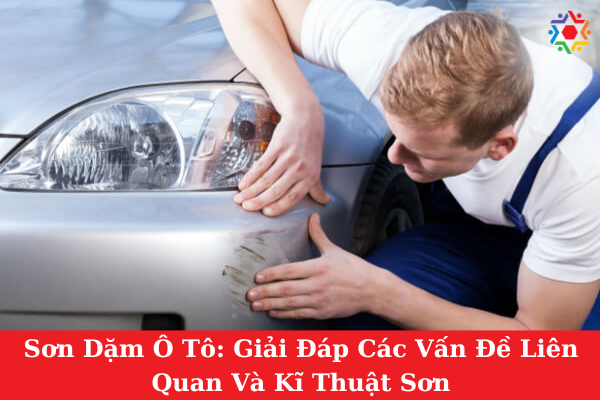 Sơn Dặm Ô Tô: Giải Đáp Các Vấn Đề Liên Quan Và Kĩ Thuật Sơn Sơn dặm ô tô là gì?