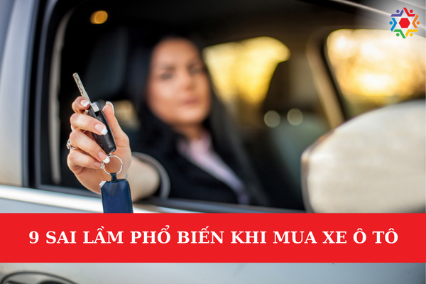 9 Sai Lầm Phổ Biến Khi Mua Xe Ô Tô 9 sai lầm phổ biến khi mua xe ô tô