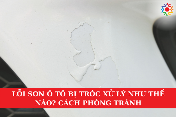 Lỗi Sơn Ô Tô Bị Tróc Xử Lý Như Thế Nào? Cách Phòng Tránh Sơn ô tô bị tróc là một trong những hư hỏng bề mặt nghiêm trọng nhất