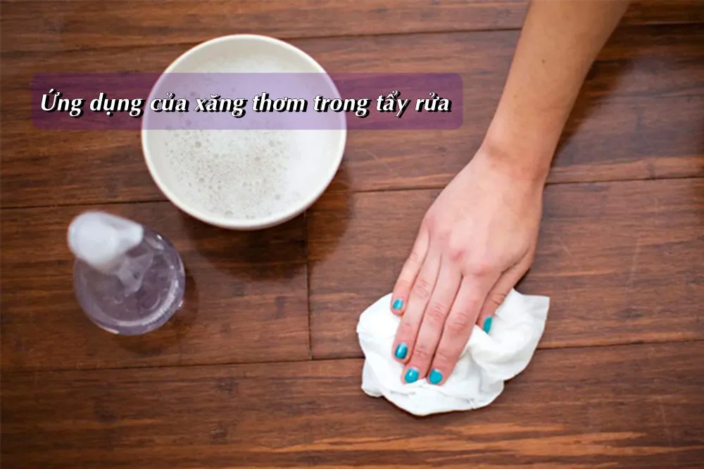 Xăng Thơm Là Gì? Tất Cả Các Thông Tin Cần Biết Về Xăng Thơm Xăng thơm ứng dụng trong tẩy rửa