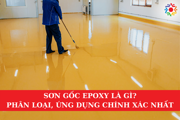 Sơn Gốc Epoxy Là Gì? Phân Loại, Ứng Dụng Chính Xác Nhất Sơn gốc epoxy là gì?