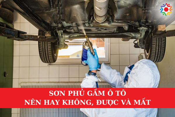 Sơn Phủ Gầm Ô Tô: Nên Hay Không, Được Và Mất Nên sơn phủ gầm để bảo vệ xế yêu