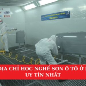 Gợi Ý Địa Chỉ Học Nghề Sơn Ô Tô Ở Hà Nội Uy Tín Nhất