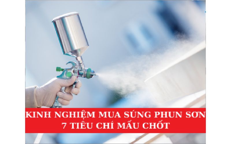 Tin tức Kinh Nghiệm Mua Súng Phun Sơn: 7 Tiêu Chí Mấu Chốt