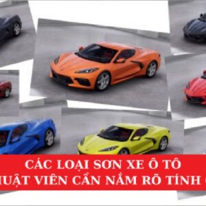 Các Loại Sơn Xe Ô Tô Kỹ Thuật Viên Cần Nắm Rõ Tính Chất