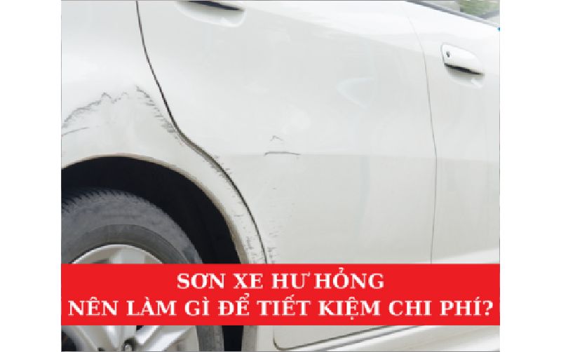 Tin tức Sơn Xe Hư Hỏng, Nên Làm Gì Để Tiết Kiệm Chi Phí?