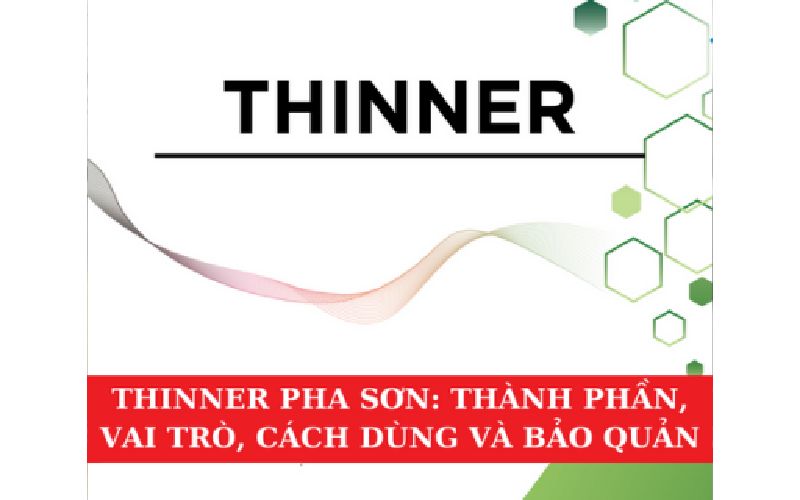 Tin tức Thinner Pha Sơn: Thành Phần, Vai Trò, Cách Dùng Và Bảo Quản