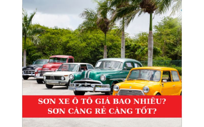 Tin tức Sơn Xe Ô Tô Giá Bao Nhiêu? Sơn Càng Rẻ Càng Tốt?