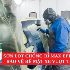 Sơn Lót Chống Rỉ Max Effort Bảo Vệ Bề Mặt Xe Vượt Trội