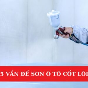 Chỉ Dành Cho Kĩ Thuật Viên Sơn: 5 Vấn Đề Sơn Ô Tô Cốt Lõi