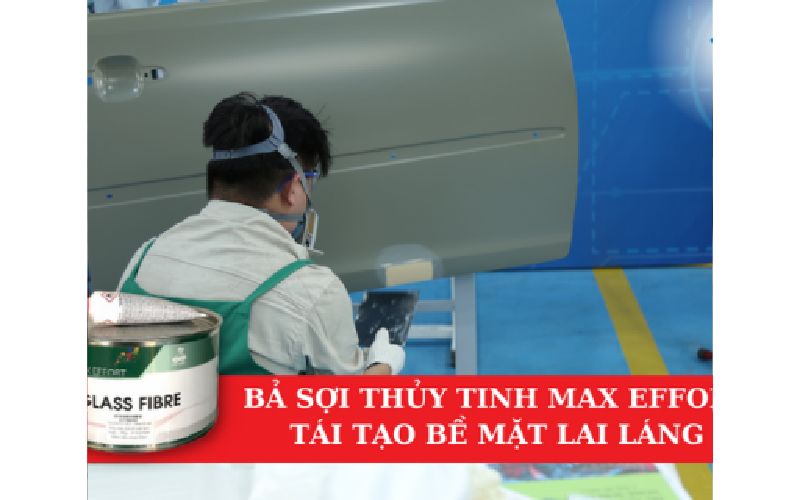 Bả Sợi Thủy Tinh Max Effort Tái Tạo Bề Mặt Liền Láng