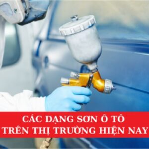 Các Dạng Sơn Ô Tô Trên Thị Trường Hiện Nay