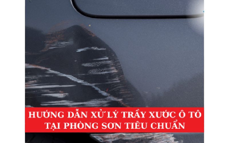 Hướng Dẫn Xử Lý Trầy Xước Sơn Ô Tô Tại Phòng Sơn Tiêu Chuẩn