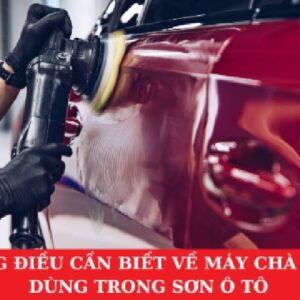 Những Điều Cần Biết Về Máy Chà Nhám Dùng Trong Sơn Ô Tô
