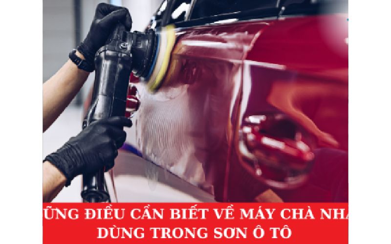 Những Điều Cần Biết Về Máy Chà Nhám Dùng Trong Sơn Ô Tô