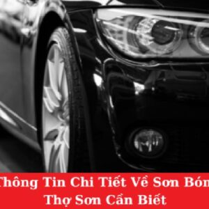 Các Thông Tin Chi Tiết Về Sơn Bóng 2k Thợ Sơn Cần Biết