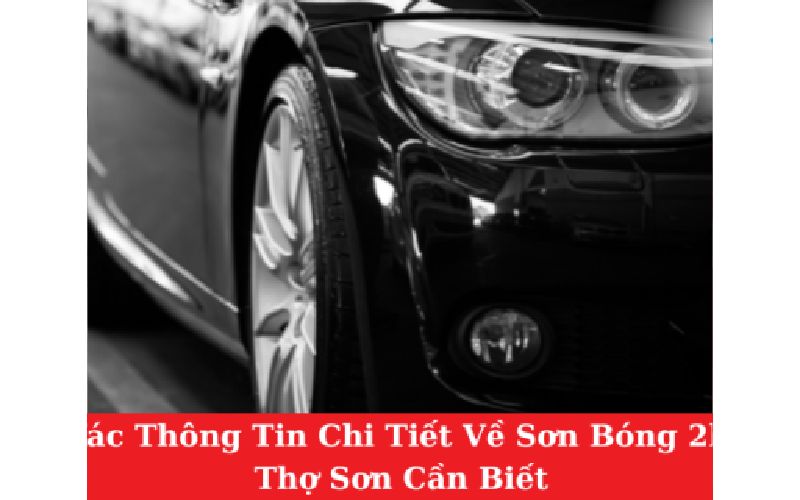 Tin tức Các Thông Tin Chi Tiết Về Sơn Bóng 2k Thợ Sơn Cần Biết