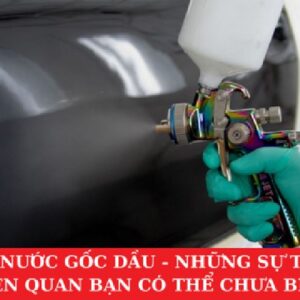 Sơn Nước Gốc Dầu – Những Sự Thật Liên Quan Bạn Có Thể Chưa Biết
