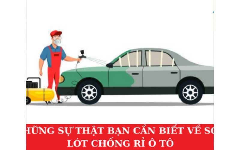 Những Sự Thật Bạn Cần Biết Về Sơn Lót Chống Rỉ Ô Tô