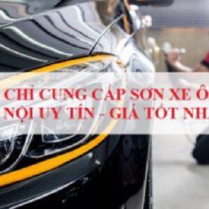 Địa Chỉ Cung Cấp Sơn Xe Ô Tô Hà Nội Uy Tín, Giá Tốt Nhất