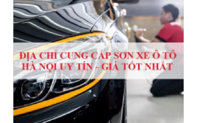 Địa Chỉ Cung Cấp Sơn Xe Ô Tô Hà Nội Uy Tín, Giá Tốt Nhất
