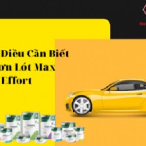 [Hữu ích] Những Điều Cần Biết Về Sơn Lót Max Effort