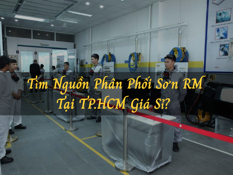 Tìm Nguồn Phân Phối Sơn RM Tại TP.HCM Giá Sỉ? Đến Ngay Tổng Kho MT Paints